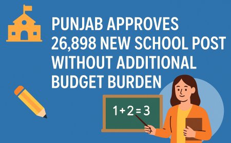 Punjab Approves 26,898 New School Posts Without Additional Budget Burden